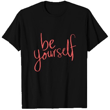Discover Be yourself T Shirts