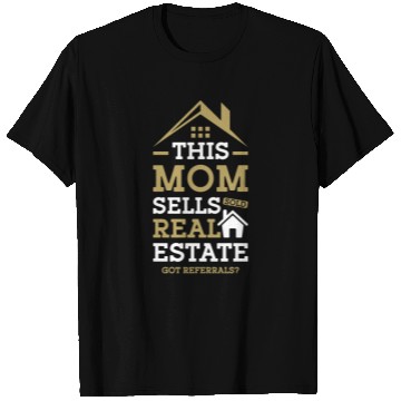 Discover This Mom Sells Real Estate, Got Referrals? Realtor T Shirts