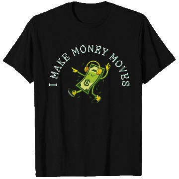 Discover I Make Money Moves Hustlers Wealth Design T Shirts