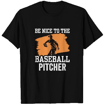 Discover Be Nice To The Baseball Pitcher Hobby Player T Shirts