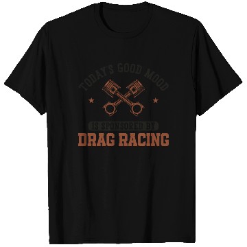 Discover Drag Racing Race Car Today's Good T Shirts