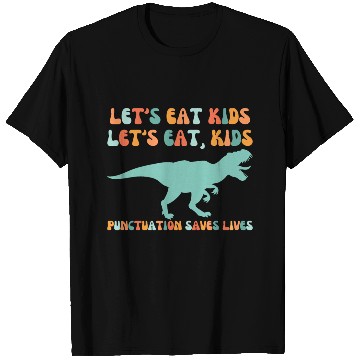 Discover Let's Eat Kids Punctuation Saves Lives T Shirts