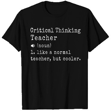 Discover Critical Thinking Teacher definition Cool Gifts T Shirts