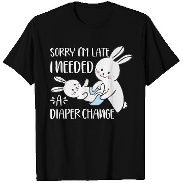 Discover Sorry I'm Late I Needed A Diaper Change Funny T Shirts
