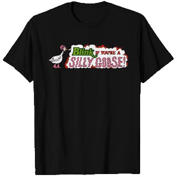 Discover Funny Blink If You're A Silly Goose T Shirts