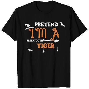Discover PRETEND I'M A SABERTOOTH TIGER T Shirts
