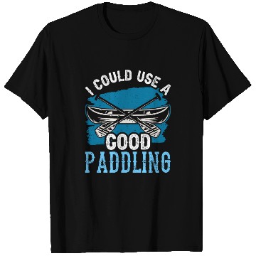 Discover I Could Use A Good Paddling Hobby Kayak Kayaking T Shirts