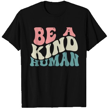 Discover Be A Kind Human Motivational Saying T Shirts