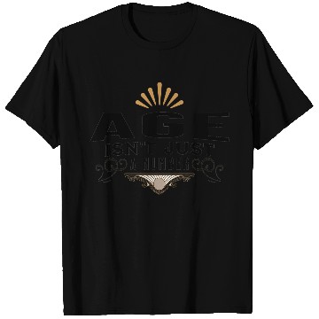 Discover AGE isn't just a number T Shirts