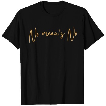 Discover No means no . T Shirts