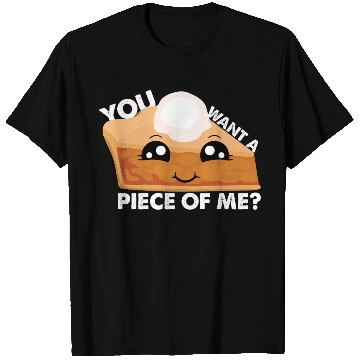 Discover Kawaii Pumpkin Pie Lovers You Want A Piece Of Me T Shirts