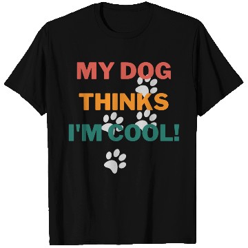 Discover My Dog Thinks Im Cool Funny Humor Novelty T Shirts
