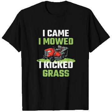 Discover I Came I Mowed I Kicked Grass Funny Lawn Mowing Ga T Shirts