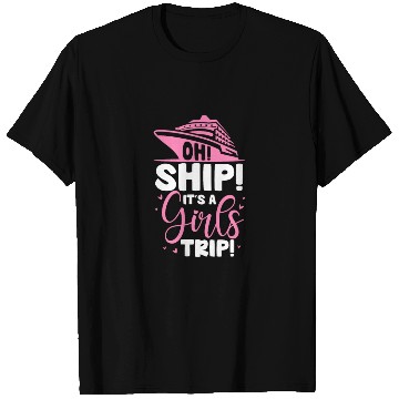 Discover Oh Ship It's A Girls Trip T Shirts