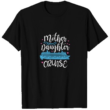 Discover Mother Daughter Cruise T Shirts