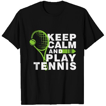 Discover Keep Calm and Play Tennis T Shirts