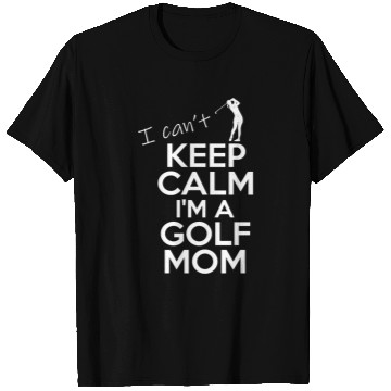 Discover I Can't Keep Calm I'm A Golf Mom T Shirts