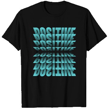 Discover Be positive, It's a Great Design For You T Shirts