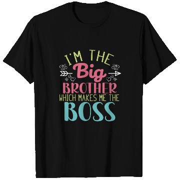 Discover I'm the Big Brother Which Makes Me the Boss T Shirts
