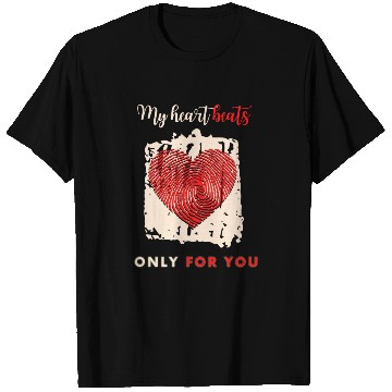 Discover My heart beats only for you T Shirts