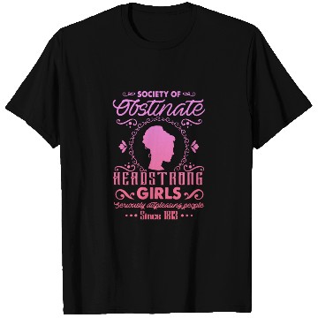Discover Society for Obstinate Headstrong Girls Since 1813 T Shirts