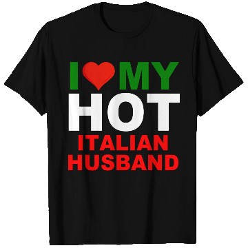 Discover I Love My Hot Italian Husband T Shirts