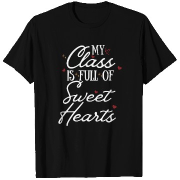 Discover My Class is Full of Sweethearts Teacher Valentine T Shirts