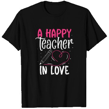 Discover A happy teacher in love T Shirts