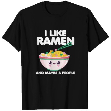 Discover I Like Ramen And Maybe 3 People T Shirts