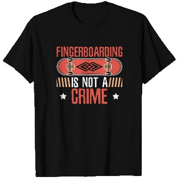 Discover Fingerboarding Is Not A Crime Fingerboard T Shirts