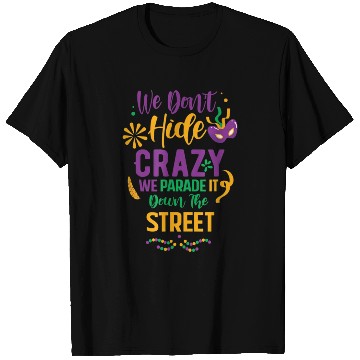 Discover funny Mardi Gras We Don't Hide Crazy Parade street T Shirts