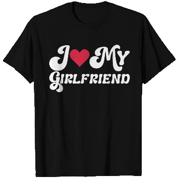 Discover I love my girlfriend T Shirts