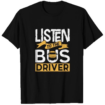 Discover Listen To The Bus Driver Operator Busman Buses T Shirts