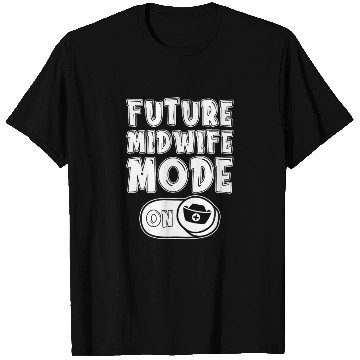 Discover Midwife Midwives Future Midwife T Shirts