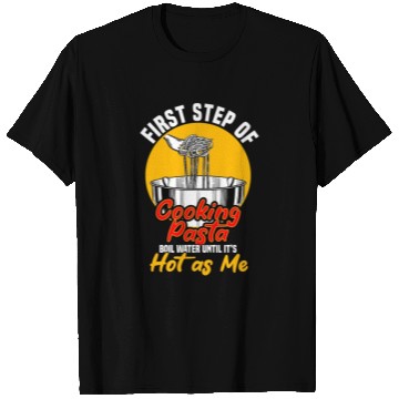 Discover First Step Of Cooking Pasta T Shirts
