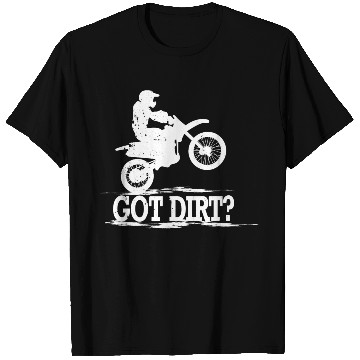 Discover Got Dirt Motocross Offroad Dirt Bike T Shirts