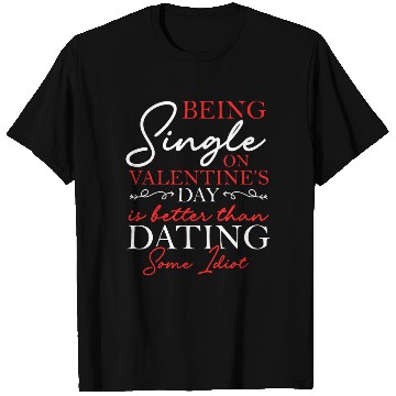 Discover Being Single On Valentine's Day Is Better Solo T Shirts