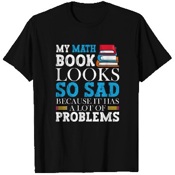 Discover A Math Book Looks So Sad Because Of Problems T Shirts