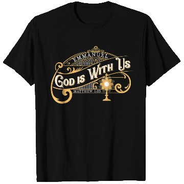 Discover God With Us Emmanuel Matthew Eucharist Adoration C T Shirts