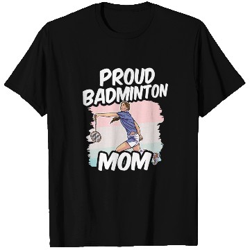Discover Proud Badminton Mom Match Player Team Lover T Shirts