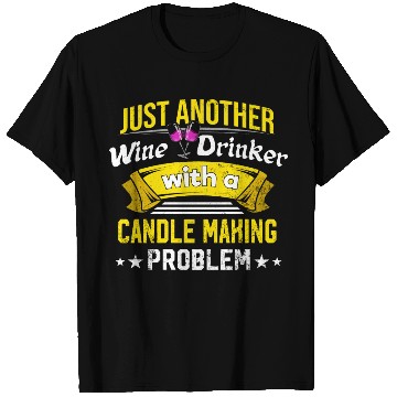 Discover Wine Drinker with Candle Making Problem Wine Lover T Shirts