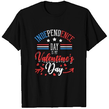Discover Independence Day Is My Valentine's Day Lover T Shirts
