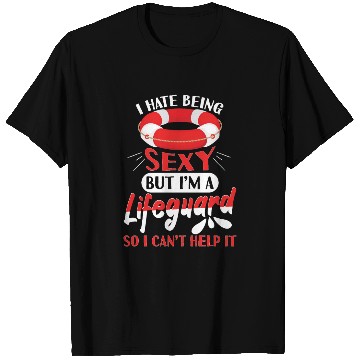 Discover Hate Being Sexy But I Am A Lifeguard T Shirts
