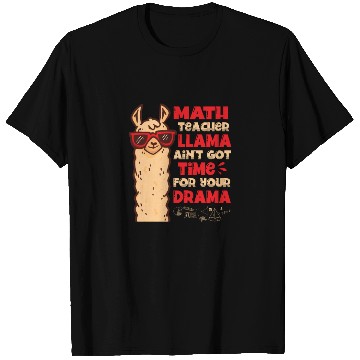 Discover Math Teacher Llama Ain't Got Time For Your Drama T Shirts
