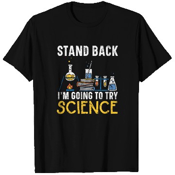Discover Stand Back I'm Going To Try Science Teacher T Shirts