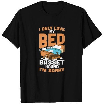 Discover I Only Love My Bed And My Basset Hound T Shirts