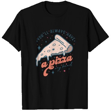Discover You'll Always Have A Pizza My Valentine's Day T Shirts