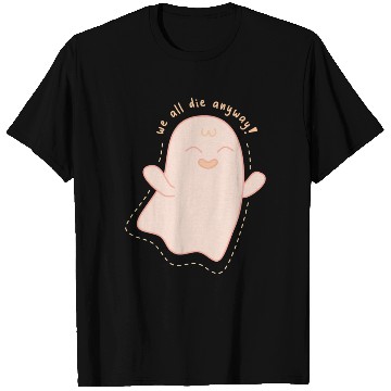 Discover We All Die Anyway Ghost T Shirts