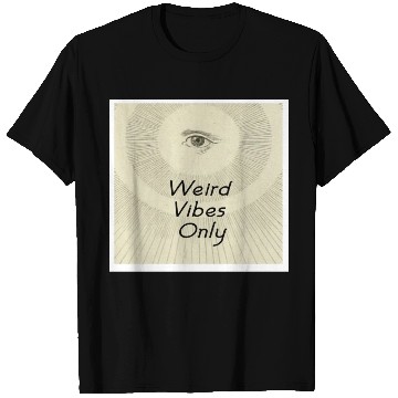 Discover Weird Vibes Only T Shirts
