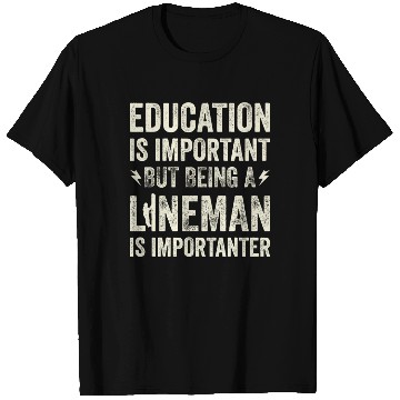 Discover Electrical Lineman Pun Education Is Important T Shirts